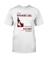 WYOMING GIRL LIVING IN IDAHO WORLD Classic T-Shirt front