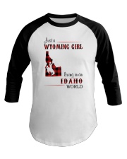 WYOMING GIRL LIVING IN IDAHO WORLD Baseball Tee thumbnail