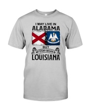 LIVE IN ALABAMA BEGAN IN LOUISIANA Classic T-Shirt front