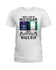 LIVE IN MICHIGAN BEGAN IN NIGERIA Ladies T-Shirt thumbnail