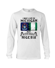 LIVE IN MICHIGAN BEGAN IN NIGERIA Long Sleeve Tee thumbnail