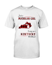 MICHIGAN GIRL LIVING IN KENTUCKY WORLD Classic T-Shirt front