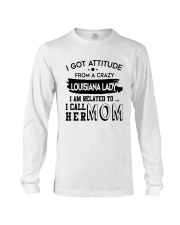 I GOT ATTITUDE FROM A CRAZY LOUISIANA LADY Long Sleeve Tee thumbnail