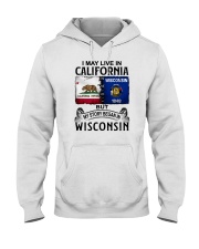 LIVE IN CALIFORNIA BEGAN IN WISCONSIN Hooded Sweatshirt tile