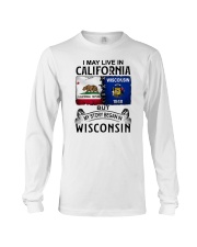 LIVE IN CALIFORNIA BEGAN IN WISCONSIN Long Sleeve Tee tile