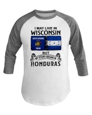 LIVE IN WISCONSIN BEGAN IN HONDURAS Baseball Tee thumbnail