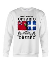 LIVE IN ONTARIO BEGAN IN QUEBEC Crewneck Sweatshirt tile