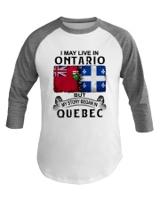 LIVE IN ONTARIO BEGAN IN QUEBEC Baseball Tee tile