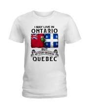 LIVE IN ONTARIO BEGAN IN QUEBEC Ladies T-Shirt tile