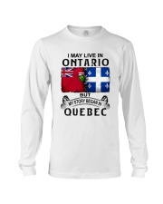 LIVE IN ONTARIO BEGAN IN QUEBEC Long Sleeve Tee tile