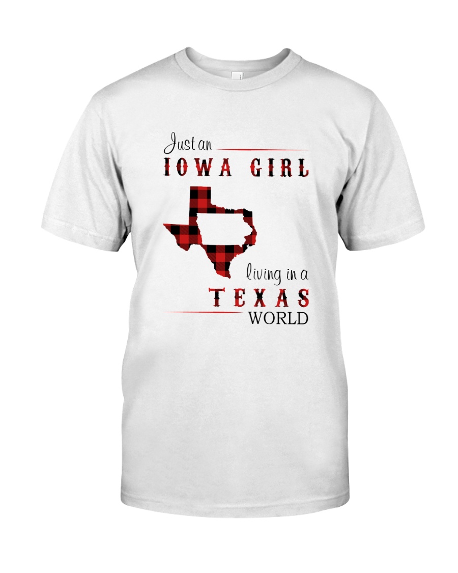 IOWA GIRL LIVING IN TEXAS WORLD Classic T-Shirt