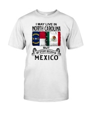 LIVE IN NORTH CAROLINA BEGAN IN MEXICO Classic T-Shirt tile