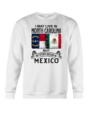 LIVE IN NORTH CAROLINA BEGAN IN MEXICO Crewneck Sweatshirt tile