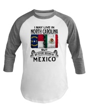 LIVE IN NORTH CAROLINA BEGAN IN MEXICO Baseball Tee tile