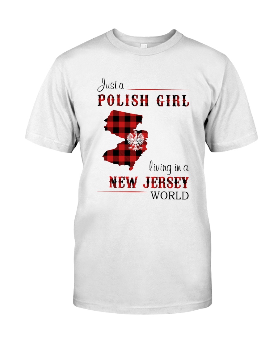 POLISH GIRL LIVING IN NEW JERSEY WORLD Classic T-Shirt