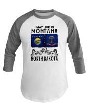 LIVE IN MONTANA BEGAN IN NORTH DAKOTA Baseball Tee tile