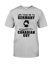CANADIAN GUY LIFE TOOK TO GERMANY Classic T-Shirt front