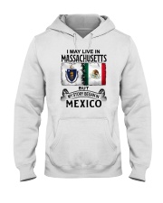 LIVE IN MASSACHUSETTS BEGAN IN MEXICO Hooded Sweatshirt thumbnail