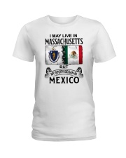 LIVE IN MASSACHUSETTS BEGAN IN MEXICO Ladies T-Shirt thumbnail