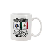 LIVE IN MASSACHUSETTS BEGAN IN MEXICO Mug thumbnail