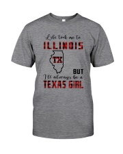 LIFE TOOK TO ILLINOIS BUT ALWAYS TEXAS GIRL Classic T-Shirt front