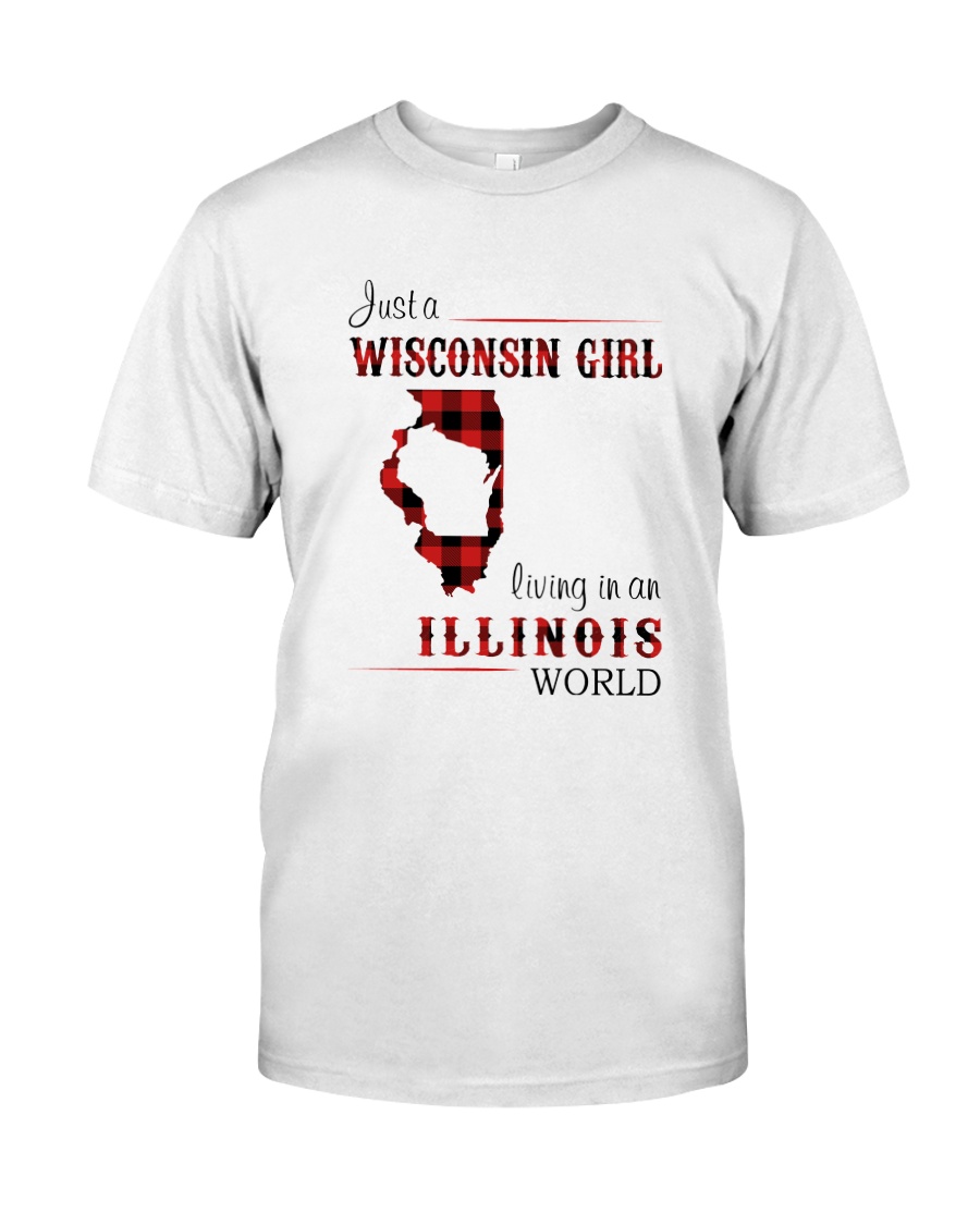 WISCONSIN GIRL LIVING IN ILLINOIS WORLD Classic T-Shirt