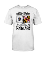 LIVE IN MA BUT MY STORY BEGAN IN MARYLAND Classic T-Shirt tile
