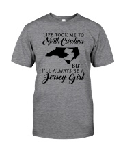 LIFE TOOK ME TO NORTH CAROLINA BUT A JERSEY GIRL Classic T-Shirt thumbnail