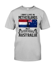 LIVE IN NETHERLANDS BEGAN IN AUSTRALIA Classic T-Shirt front