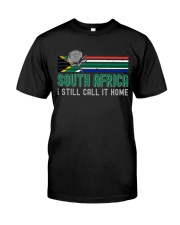 South Africa I Still Call It Home Classic T-Shirt front