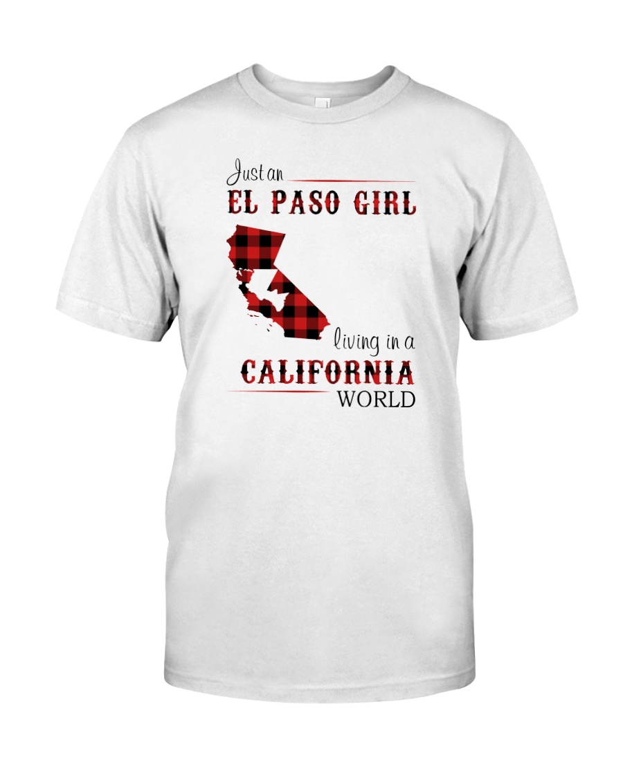 EL PASO GIRL LIVING IN CALIFORNIA WORLD Classic T-Shirt