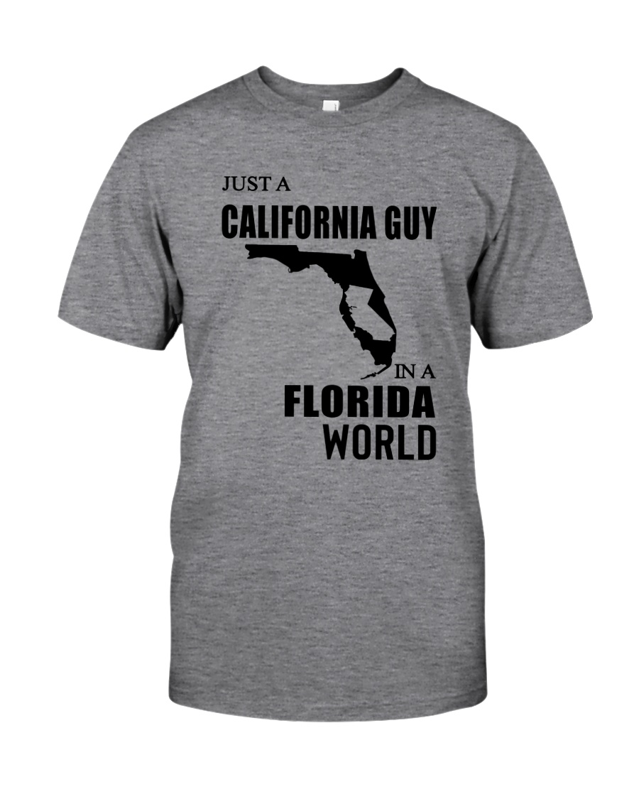 JUST A CALIFORNIA GUY IN A FLORIDA WORLD Classic T-Shirt