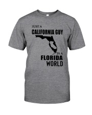 JUST A CALIFORNIA GUY IN A FLORIDA WORLD Classic T-Shirt front