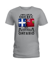 LIVE IN QUEBEC BEGAN IN ONTARIO Ladies T-Shirt tile