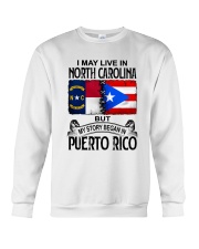 LIVE IN NORTH CAROLINA BEGAN IN PUERTO RICO Crewneck Sweatshirt thumbnail