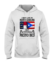 LIVE IN NORTH CAROLINA BEGAN IN PUERTO RICO Hooded Sweatshirt thumbnail