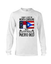 LIVE IN NORTH CAROLINA BEGAN IN PUERTO RICO Long Sleeve Tee thumbnail