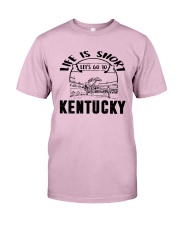 Kentucky Life Is Short Classic T-Shirt front