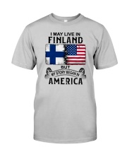 LIVE IN FINLAND BEGAN IN AMERICA Classic T-Shirt front