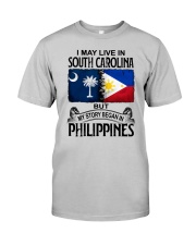 LIVE IN SOUTH CAROLINA BEGAN IN PHILIPPINES Classic T-Shirt front