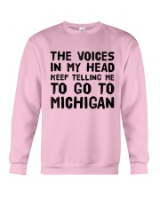 THE VOICES IN MY HEAD TELLING ME TO GO TO MICHIGAN Crewneck Sweatshirt thumbnail