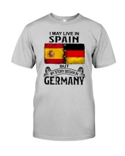 LIVE IN SPAIN BEGAN IN GERMANY Classic T-Shirt front