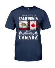 LIVE IN CALIFORNIA BUT MY STORY BEGAN IN CANADA Classic T-Shirt front