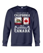 LIVE IN CALIFORNIA BUT MY STORY BEGAN IN CANADA Crewneck Sweatshirt tile