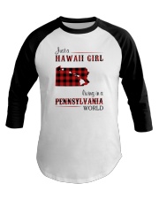 HAWAII GIRL LIVING IN PENNSYLVANIA WORLD Baseball Tee thumbnail