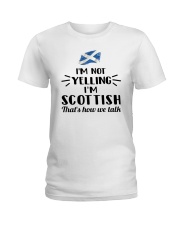 I'M NOT YELLING I'M SCOTTISH Ladies T-Shirt front