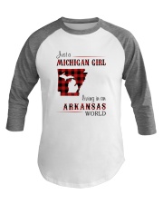 MICHIGAN GIRL LIVING IN ARKANSAS WORLD Baseball Tee thumbnail