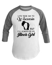 LIFE TOOK ME TO WISCONSIN ALWAYS AN ILLINOIS GIRL Baseball Tee thumbnail