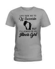 LIFE TOOK ME TO WISCONSIN ALWAYS AN ILLINOIS GIRL Ladies T-Shirt front