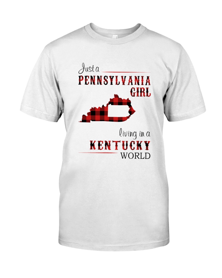 PENNSYLVANIA GIRL LIVING IN KENTUCKY WORLD Classic T-Shirt